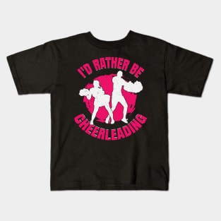 I'd Rather Be Cheerleading Cheerleader Girl Gift Kids T-Shirt